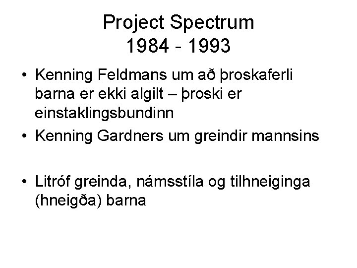 Project Spectrum 1984 - 1993 • Kenning Feldmans um að þroskaferli barna er ekki