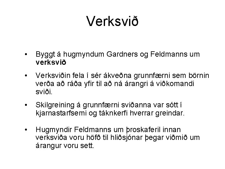 Verksvið • Byggt á hugmyndum Gardners og Feldmanns um verksvið • Verksviðin fela í