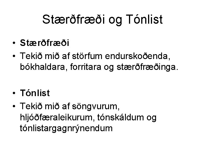 Stærðfræði og Tónlist • Stærðfræði • Tekið mið af störfum endurskoðenda, bókhaldara, forritara og