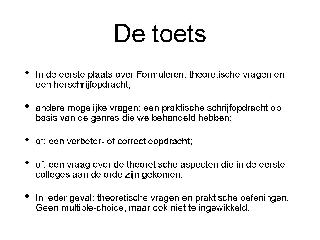 De toets • In de eerste plaats over Formuleren: theoretische vragen en een herschrijfopdracht;