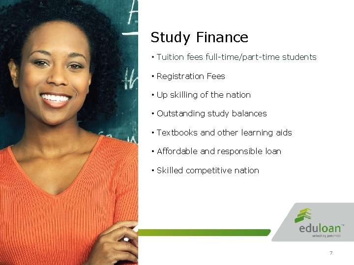 Study Finance • Tuition fees full-time/part-time students • Registration Fees • Up skilling of