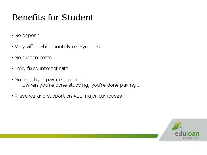 Benefits for Student • No deposit • Very affordable monthly repayments • No hidden