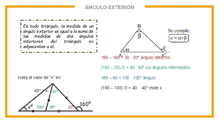 ÁNGULO EXTERIOR En todo triángulo, la medida de un ángulo exterior es igual a