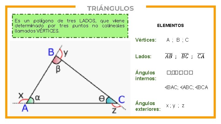 TRIÁNGULOS Es un polígono de tres LADOS, que viene determinado por tres puntos no