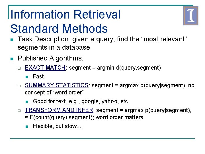 Information Retrieval Standard Methods Task Description: given a query, find the “most relevant” segments