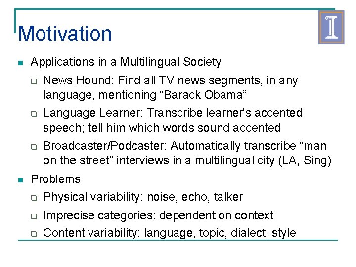 Motivation Applications in a Multilingual Society News Hound: Find all TV news segments, in