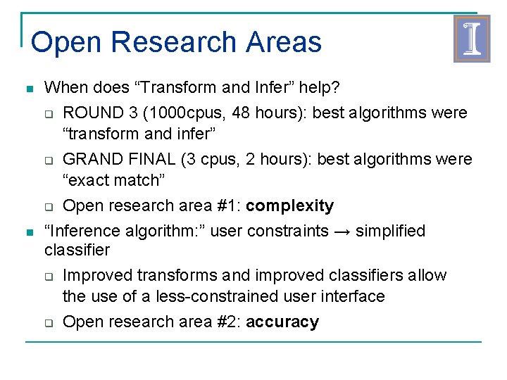 Open Research Areas When does “Transform and Infer” help? ROUND 3 (1000 cpus, 48