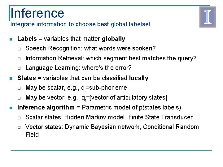 Inference Integrate information to choose best global labelset Labels = variables that matter globally