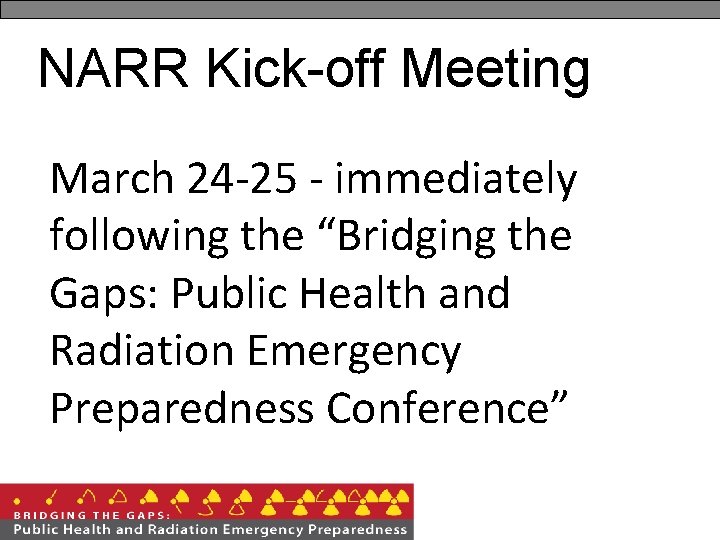 NARR Kick-off Meeting March 24 -25 - immediately following the “Bridging the Gaps: Public