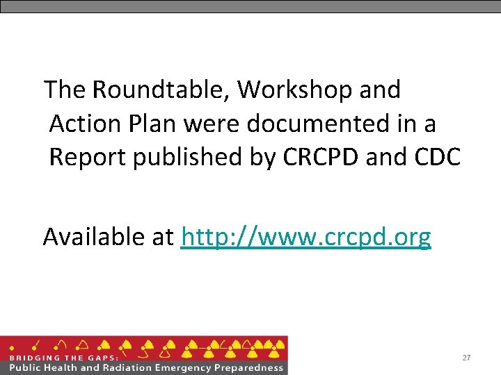 The Roundtable, Workshop and Action Plan were documented in a Report published by CRCPD