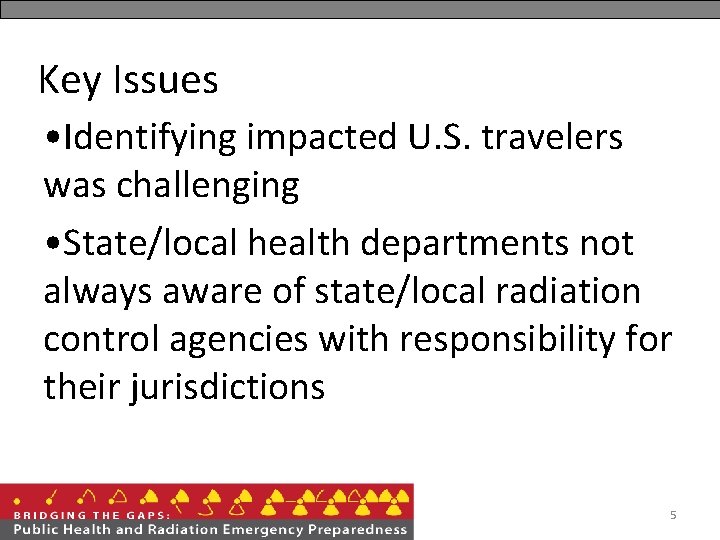 Key Issues • Identifying impacted U. S. travelers was challenging • State/local health departments