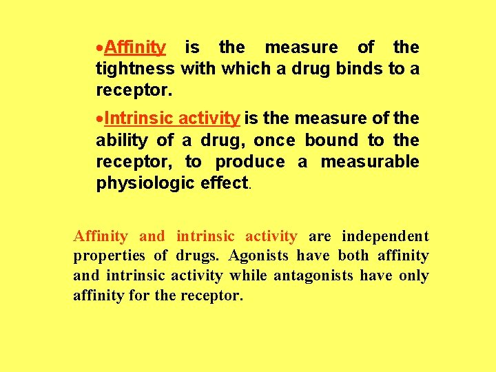 ·Affinity is the measure of the tightness with which a drug binds to a