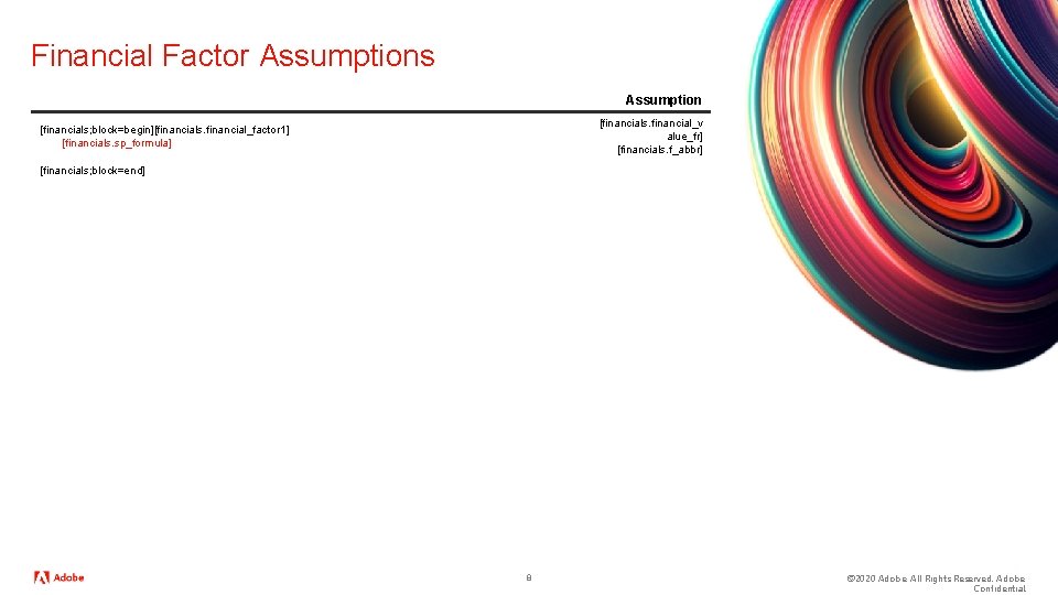 Financial Factor Assumptions Assumption [financials. financial_v alue_fr] [financials. f_abbr] [financials; block=begin][financials. financial_factor 1] [financials.