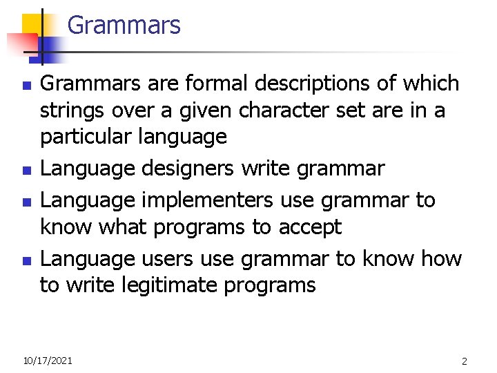 Grammars n n Grammars are formal descriptions of which strings over a given character