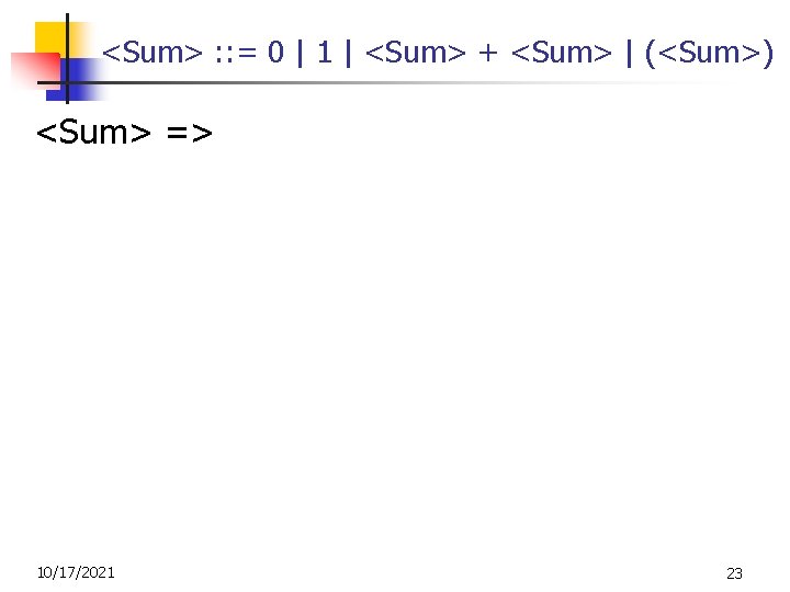 <Sum> : : = 0 | 1 | <Sum> + <Sum> | (<Sum>) <Sum>