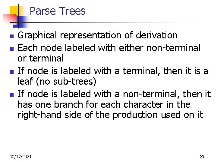 Parse Trees n n Graphical representation of derivation Each node labeled with either non-terminal