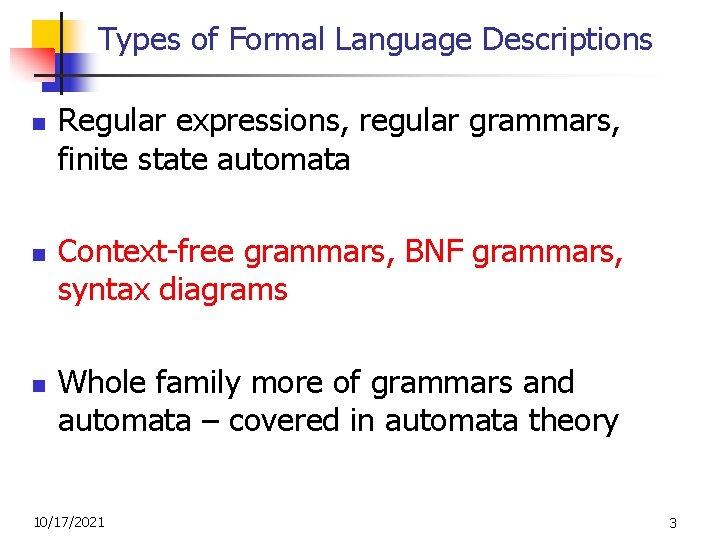 Types of Formal Language Descriptions n n n Regular expressions, regular grammars, finite state