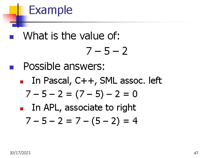 Example n n What is the value of: 7– 5– 2 Possible answers: In