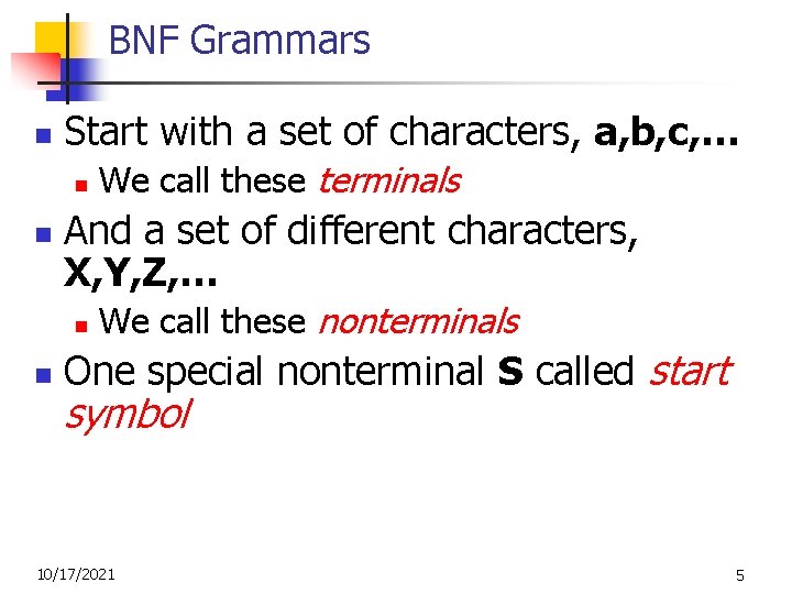 BNF Grammars n Start with a set of characters, a, b, c, … n