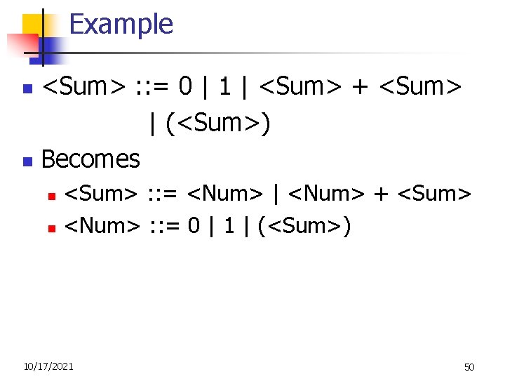 Example <Sum> : : = 0 | 1 | <Sum> + <Sum> | (<Sum>)