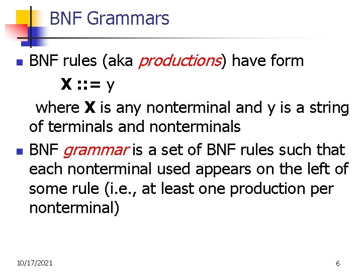BNF Grammars n n BNF rules (aka productions) have form X : : =