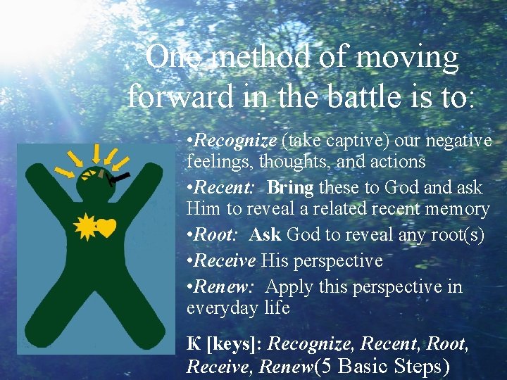 One method of moving forward in the battle is to: • Recognize (take captive)