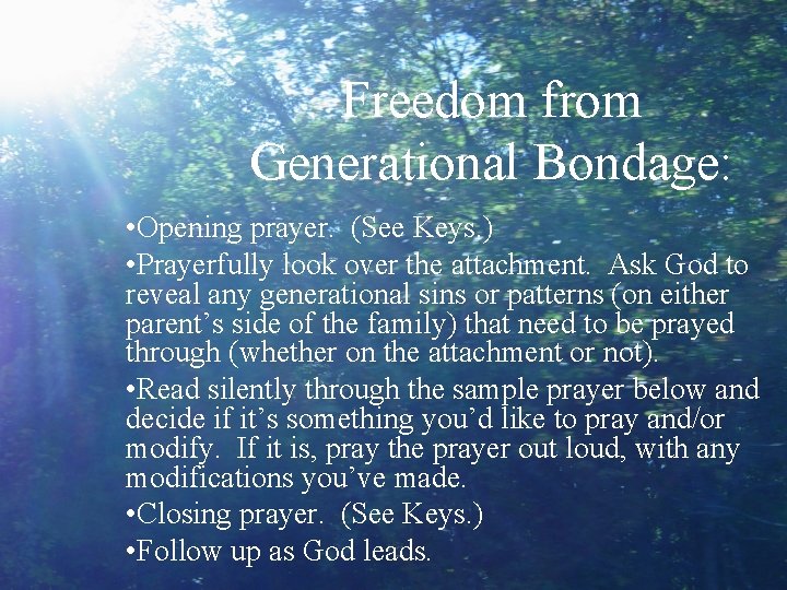 Freedom from Generational Bondage: • Opening prayer. (See Keys. ) • Prayerfully look over