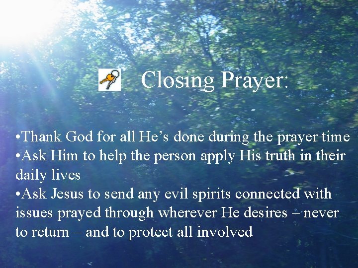 Closing Prayer: • Thank God for all He’s done during the prayer time •