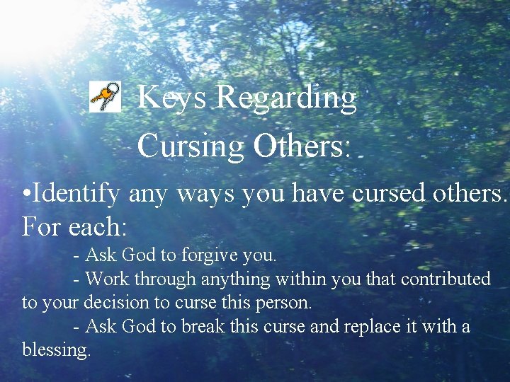 Keys Regarding Cursing Others: • Identify any ways you have cursed others. For each: