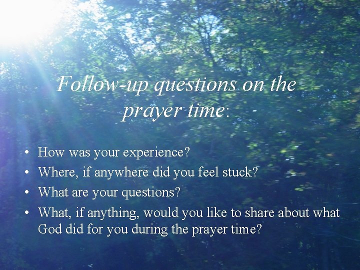 Follow-up questions on the prayer time: • • How was your experience? Where, if