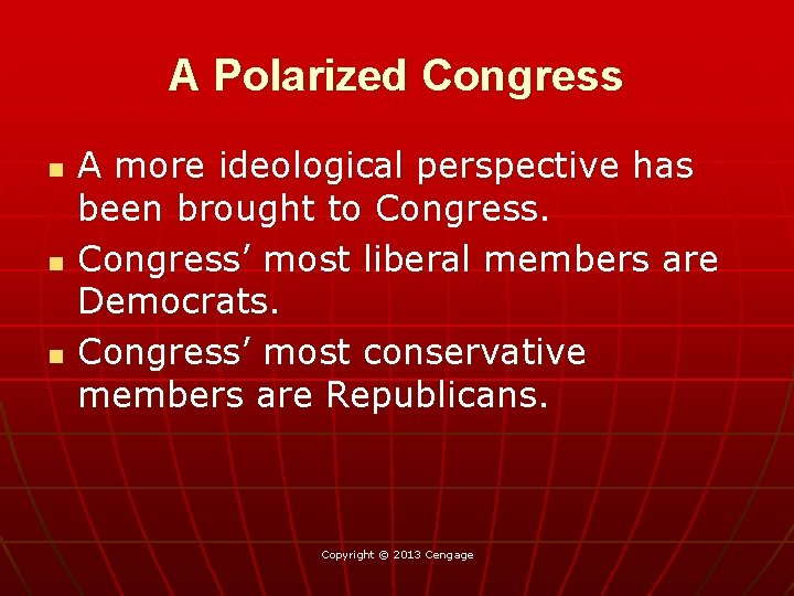 A Polarized Congress n n n A more ideological perspective has been brought to