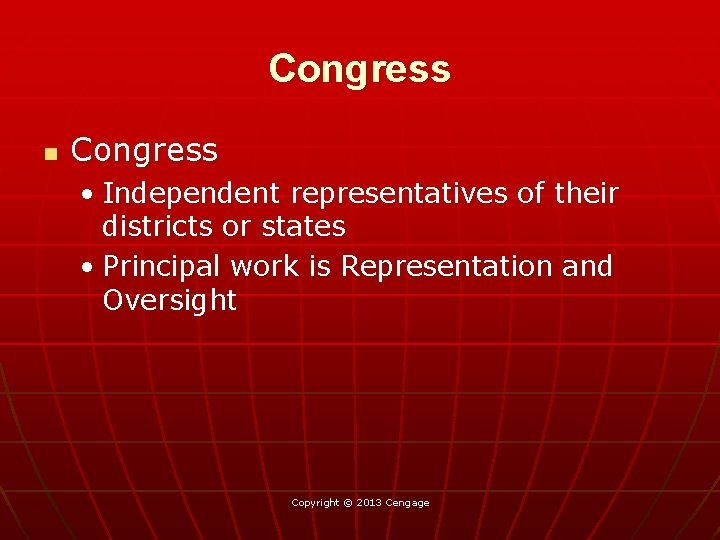 Congress n Congress • Independent representatives of their districts or states • Principal work