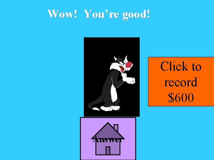 Wow! You’re good! Click to record $600 Answer 