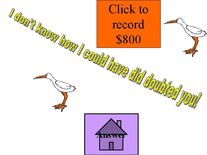 Click to record $800 Answer 
