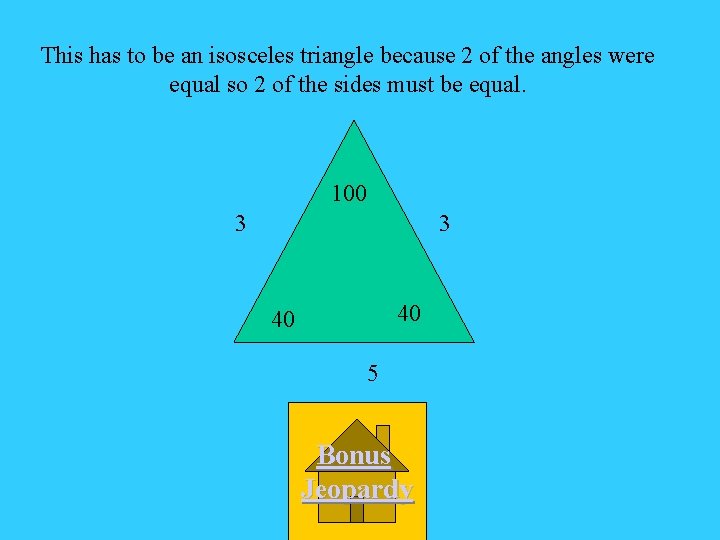 This has to be an isosceles triangle because 2 of the angles were equal