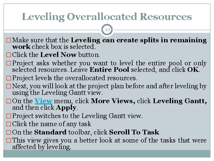 Leveling Overallocated Resources 10 � Make sure that the Leveling can create splits in
