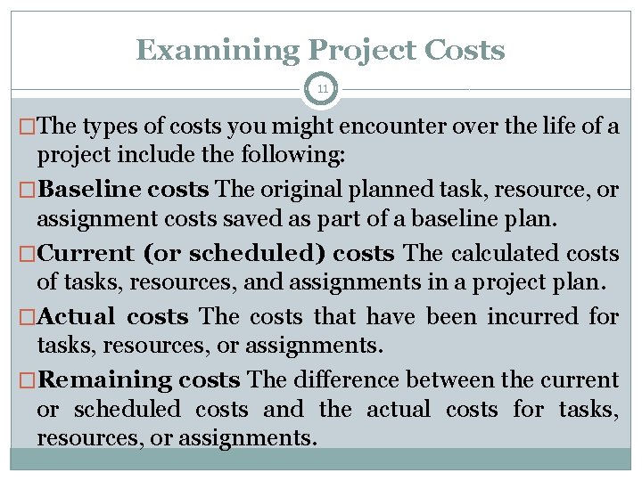 Examining Project Costs 11 �The types of costs you might encounter over the life