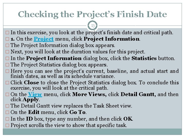 Checking the Project’s Finish Date 13 � In this exercise, you look at the