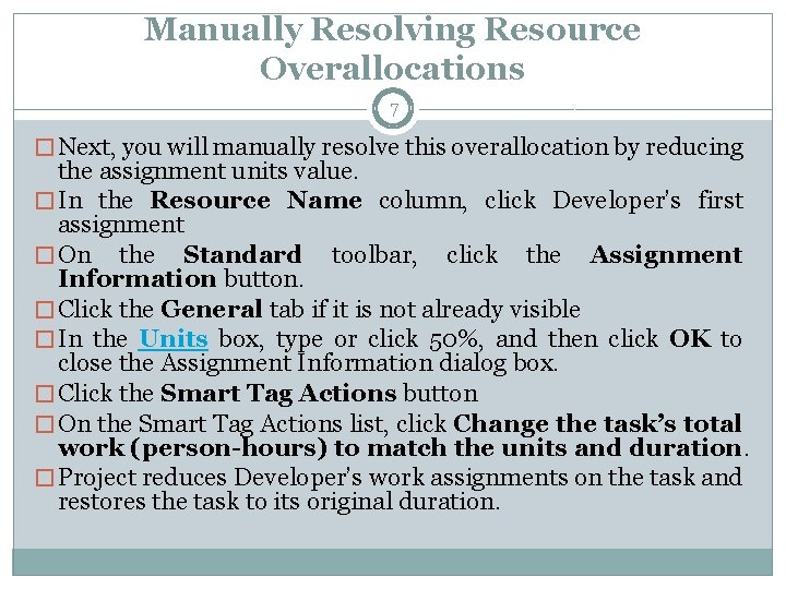 Manually Resolving Resource Overallocations 7 � Next, you will manually resolve this overallocation by