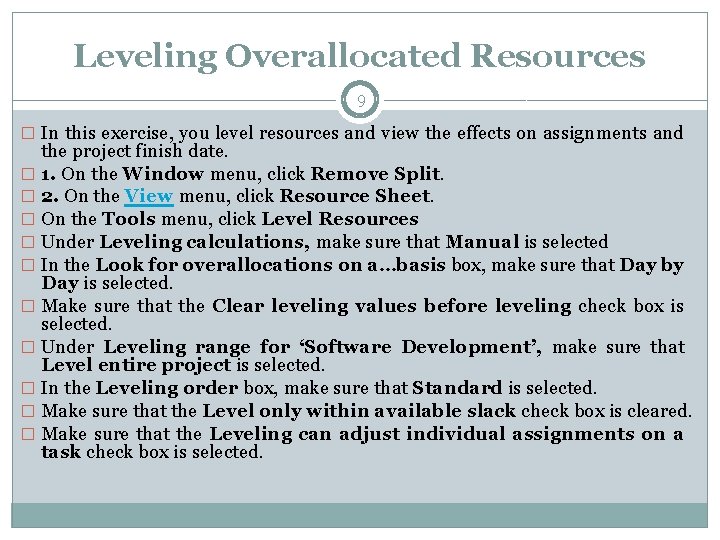 Leveling Overallocated Resources 9 � In this exercise, you level resources and view the