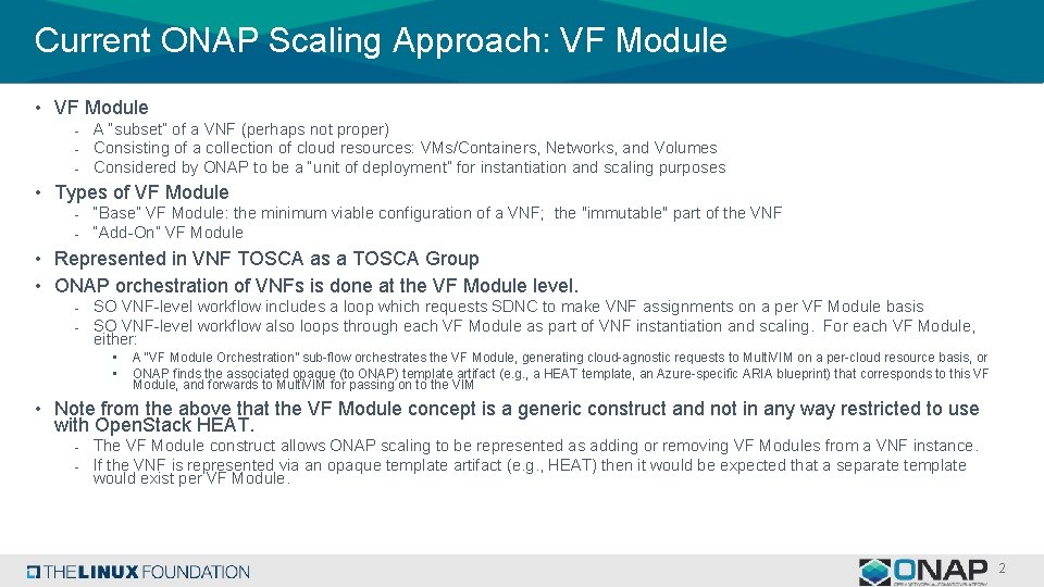 Current ONAP Scaling Approach: VF Module • VF Module - A “subset” of a