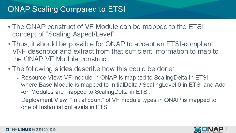 ONAP Scaling Compared to ETSI • The ONAP construct of VF Module can be