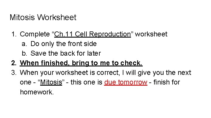 Mitosis Worksheet 1. Complete “Ch. 11 Cell Reproduction” worksheet a. Do only the front