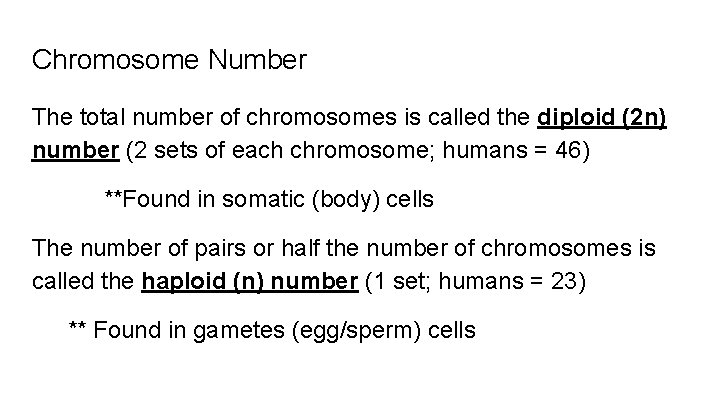 Chromosome Number The total number of chromosomes is called the diploid (2 n) number