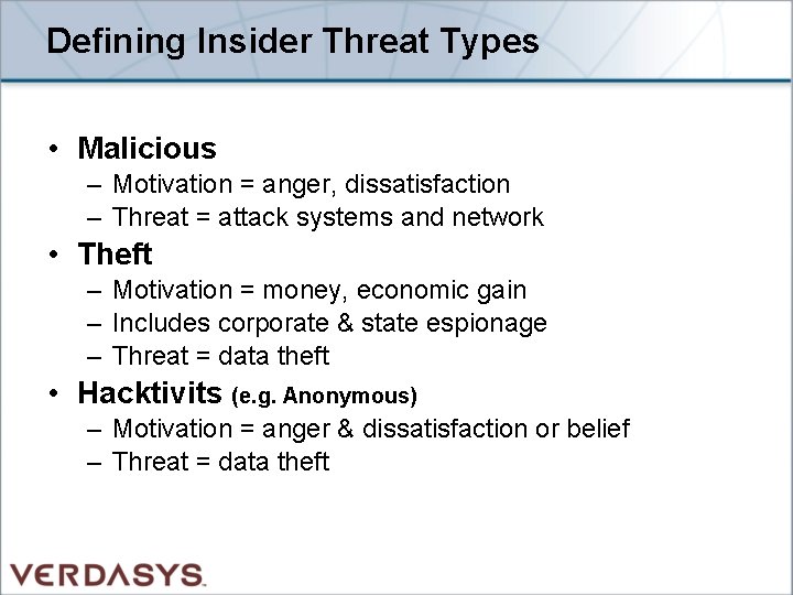 Defining Insider Threat Types • Malicious – Motivation = anger, dissatisfaction – Threat =