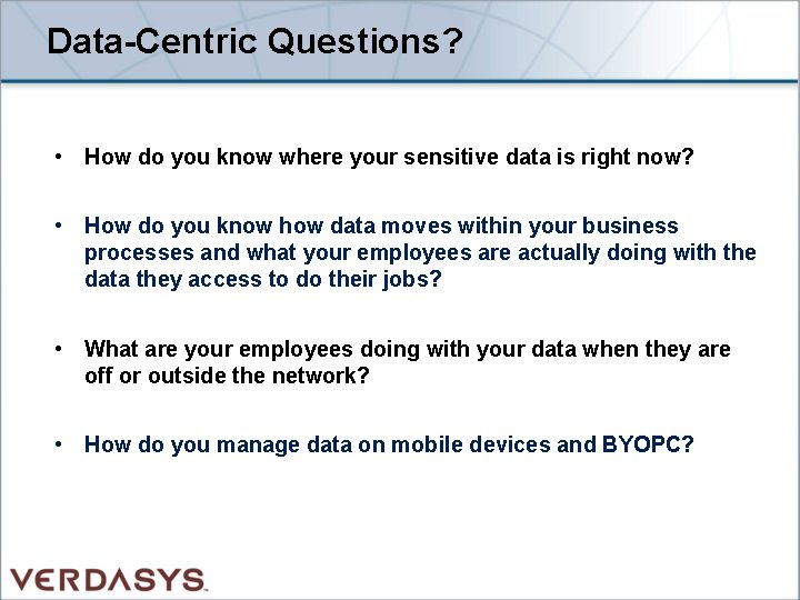 Data-Centric Questions? • How do you know where your sensitive data is right now?