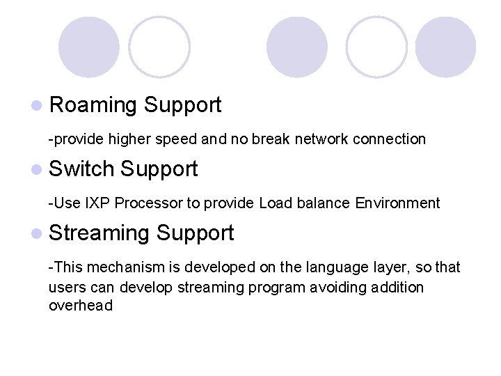 l Roaming Support -provide higher speed and no break network connection l Switch Support