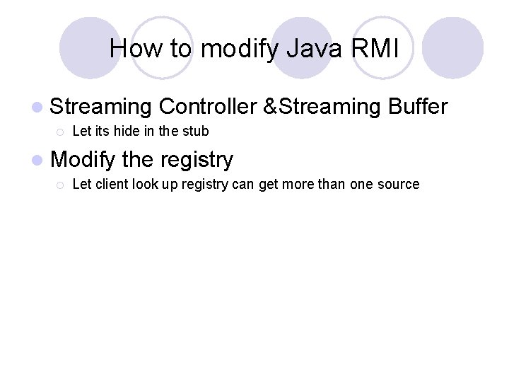 How to modify Java RMI l Streaming ¡ Let its hide in the stub