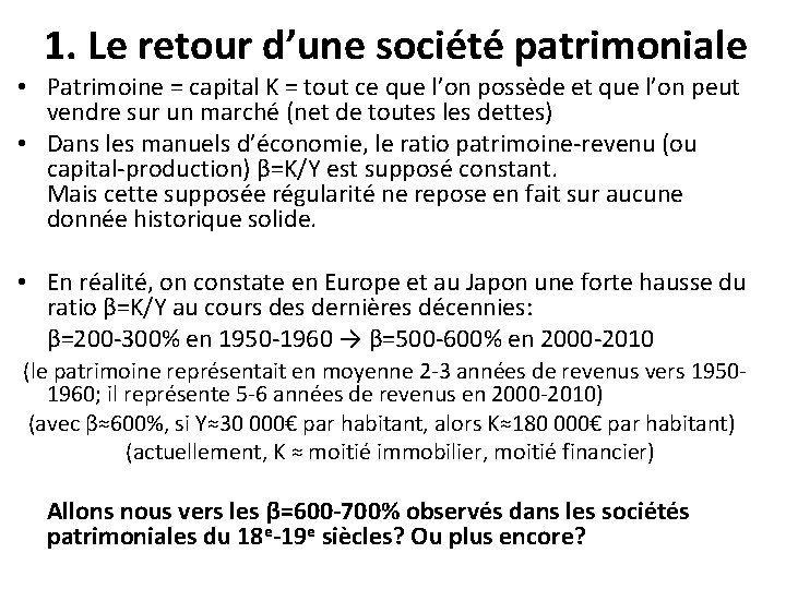 1. Le retour d’une société patrimoniale • Patrimoine = capital K = tout ce