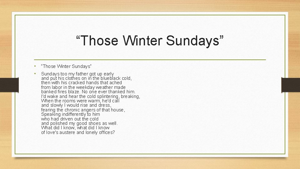 “Those Winter Sundays” • Sundays too my father got up early and put his